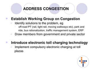 ADDRESS CONGESTION <ul><li>Establish Working Group on Congestion </li></ul><ul><ul><li>Identify solutions to the problem, ...