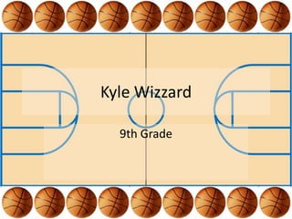 Kyle Wizzard

  9th Grade
 
