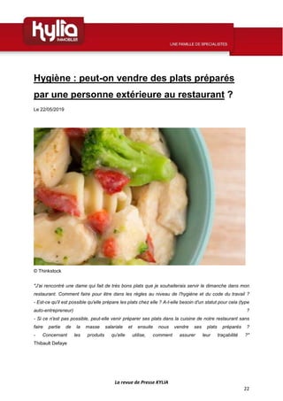La revue de Presse KYLIA
22
Hygiène : peut-on vendre des plats préparés
par une personne extérieure au restaurant ?
Le 22/...