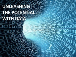UNLEASHING
THE POTENTIAL
WITH DATA
 