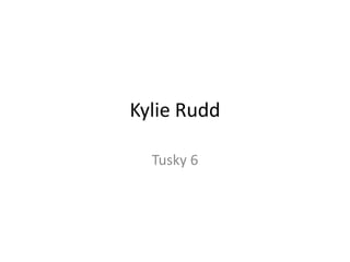 Kylie Rudd
Tusky 6

 