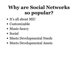 Why are Social Networks so popular? It’s all about ME! Customizable Music-heavy Social Meets Developmental Needs Meets Developmental Assets 
