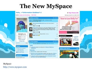 The New MySpace <ul><li>MySpace </li></ul><ul><li>http://www.myspace.com   </li></ul>