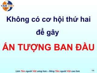 Không có cơ hội thứ hai để gây  ẤN TƯỢNG BAN ĐẦU 