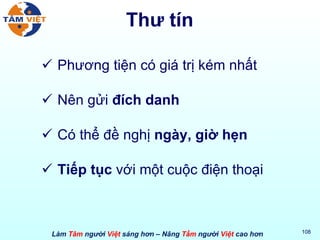Thư tín Phương tiện có giá trị kém nhất Nên gửi  đích danh Có thể đề nghị  ngày, giờ hẹn Tiếp tục  với một cuộc điện thoại 