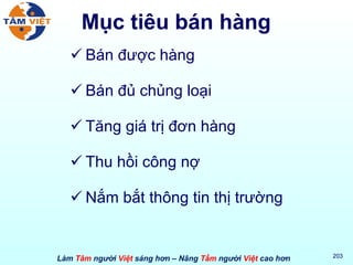 Mục tiêu bán hàng Bán được hàng Bán đủ chủng loại Tăng giá trị đơn hàng Thu hồi công nợ Nắm bắt thông tin thị trường 