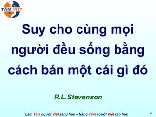 Suy cho cùng mọi người đều sống bằng cách bán một cái gì đó R.L.Stevenson 