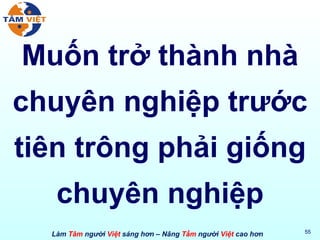 Muốn trở thành nhà chuyên nghiệp trước tiên trông phải giống chuyên nghiệp 