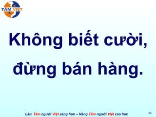 Không biết cười, đừng bán hàng. 