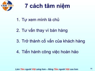 7 cách tâm niệm Tự xem mình là chủ Tư vấn thay vì bán hàng Trở thành cố vấn của khách hàng Tiến hành công việc hoàn hảo 