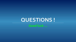 QUESTIONS ! 
Good luck  