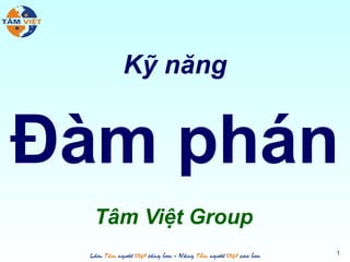 Kỹ năng

Đàm phán
Tâm Việt Group
1

 