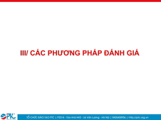 14
III/ CÁC PHƯƠNG PHÁP ĐÁNH GIÁ
 