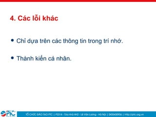 41
4. Các lỗi khác
 Chỉ dựa trên các thông tin trong trí nhớ.
 Thành kiến cá nhân.
 