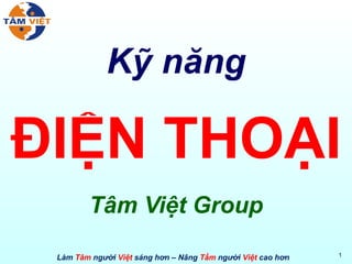 Kỹ năng ĐIỆN THOẠI Tâm Việt Group 