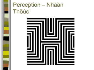 Perception – Nhaän 
ճöù 
 