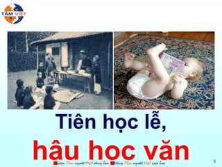 Tiên học lễ,

hậu học văn

3

 
