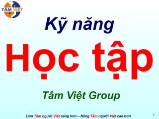 K ỹ  n ă ng H ọc  t ập Tâm Việt Group 