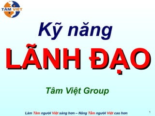 Kỹ năng  LÃNH ĐẠO Tâm Việt Group 