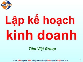 Lập kế hoạch  kinh doanh Tâm Việt Group 