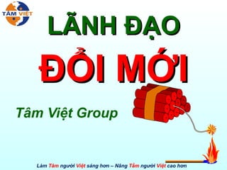 LÃNH ĐẠO ĐỔI MỚI Tâm Việt Group 