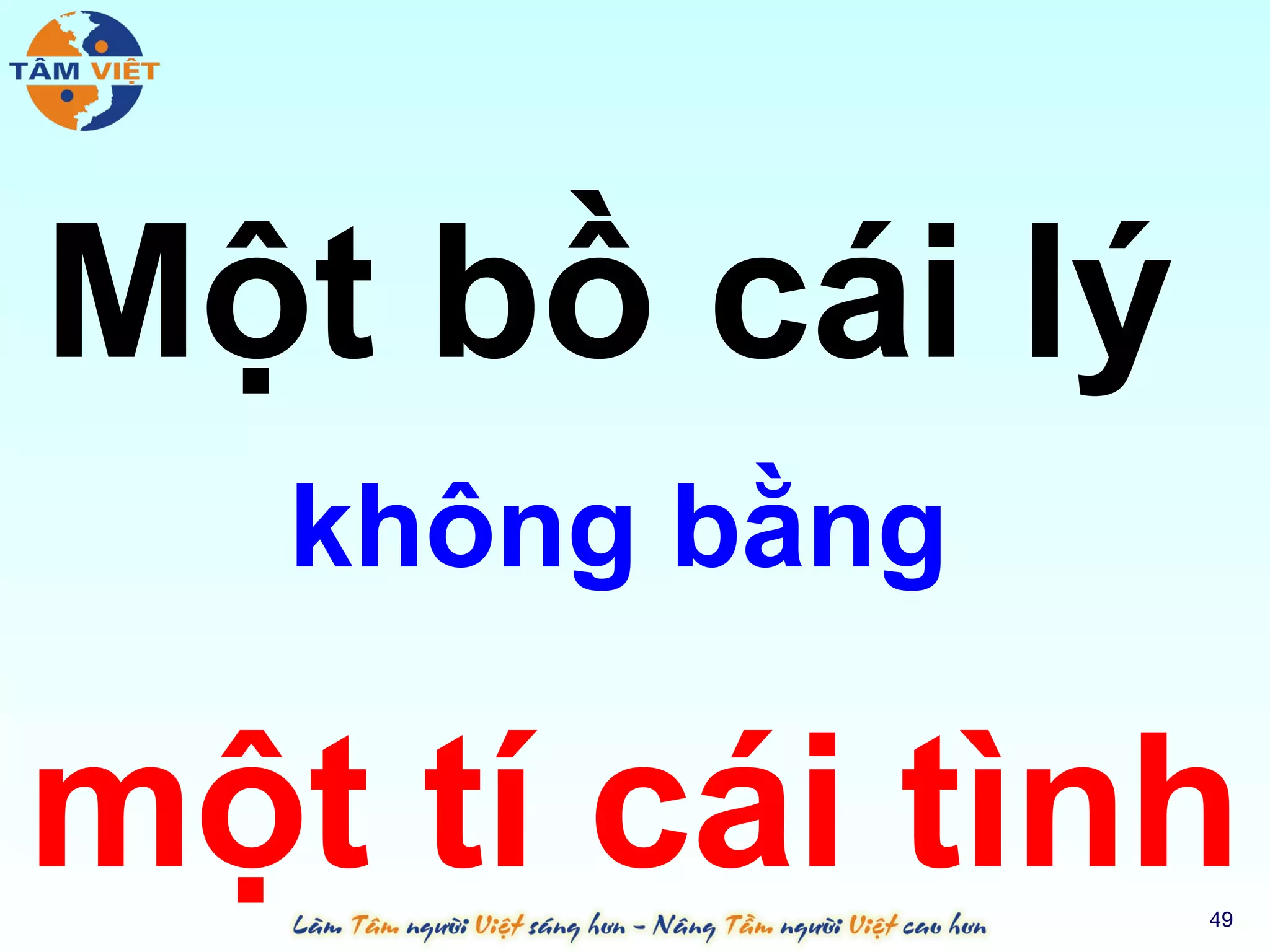 Một bồ cái lý
   không bằng

một tí cái tình 49
 