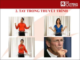 2. TAY TRONG THUYẾT TRÌNH
 