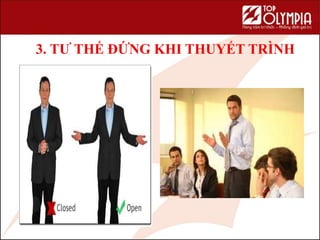 3. TƯ THẾ ĐỨNG KHI THUYẾT TRÌNH
 