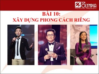 BÀI 10:
XÂY DỰNG PHONG CÁCH RIÊNG
97
 