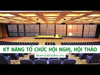 Kỹ năng Tổ chức
Hội nghị – Hội thảo
Tâm Việt Group
1
 