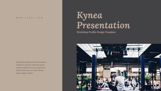 Kynea
Presentation
Workshop Profile Design Template
High-payoff intellectual capital Pursue diverse
catalysts for change for inside meta services.
Proactively fabricate one to one materials via
effective rather than just in time initiatives
deploy strategic networks
W W W . K Y N E A . C O M
 