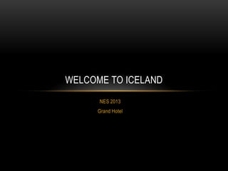 WELCOME TO ICELAND
 