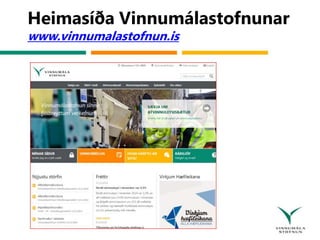 Heimasíða Vinnumálastofnunar
www.vinnumalastofnun.is
 