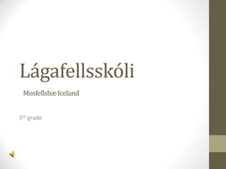Lágafellsskóli 5th grade Mosfellsbæ Iceland 