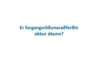 Er forgangsröðunaraðferðin
okkur óܲԲ?okkur óܲԲ?
 