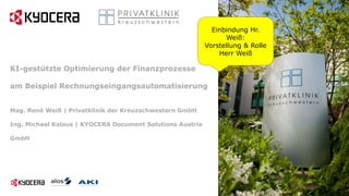 KI-gestützte Optimierung der Finanzprozesse
am Beispiel Rechnungseingangsautomatisierung
Mag. René Weiß | Privatklinik der...
