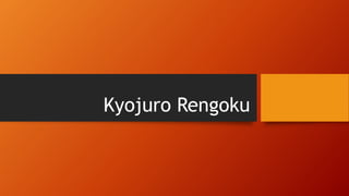 Kyojuro Rengoku
 