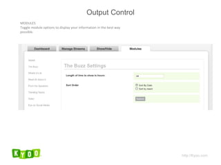 MODULES Toggle module options to display your information in the best way possible. http://Kyoo.com Output Control 