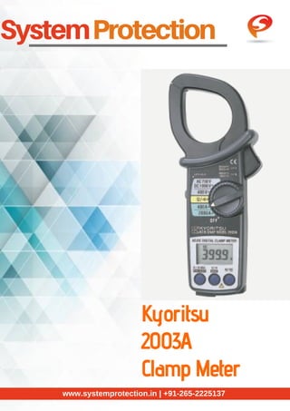 SystemProtection
Kyoritsu
2003A
Clamp Meter
www.systemprotection.in | +91-265-2225137
 