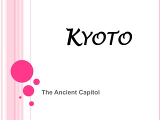 Kyoto The AncientCapitol  