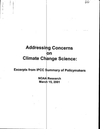 Addressing Concerns
               on
     Climate Change Science:

Excerpts from IPCC Summary of Policymakers

              NOAA Research
              March1,20
 