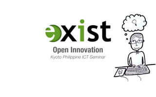 xist
 Open Innovation
Kyoto Philippine ICT Seminar
 
