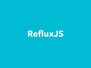 ReﬂuxJS
 