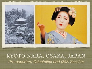 KYOTO,NARA, OSAKA, JAPAN
Pre-departure Orientation and Q&A Session
 