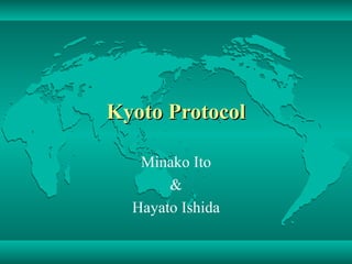Kyoto Protocol Minako Ito & Hayato Ishida 