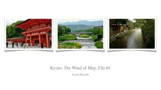 Kyoto: The Wind of May, File.01
           Kaoru Hayashi
 