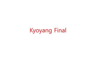 Kyoyang Final 
 