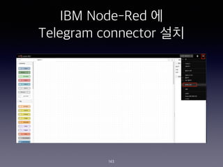 IBM Node-Red ?
Telegram connector ??
143
 