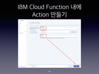 IBM Cloud Function ??
Action ???
176
 