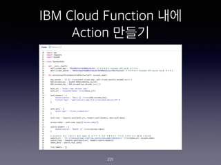 IBM Cloud Function ??
Action ???
225
 